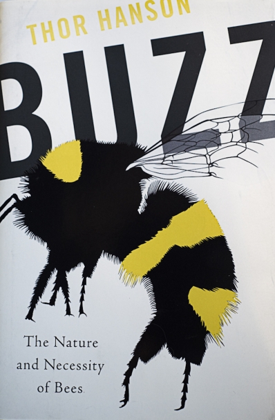 BUZZ: The Nature and Necessity of Bees by Thor Hanson
