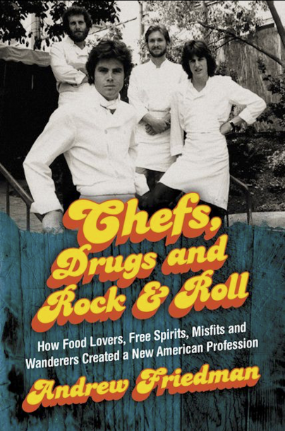 The cover of Andrew Friedman's Chef Drugs & Rock and Roll book.