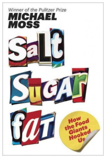 Salt Sugar Fat: How the Food Giants Hooked Us by Michael Moss